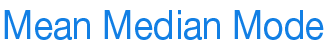 Mean Median Mode 